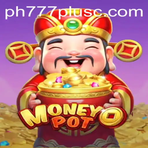 Discover the Exciting World of MoneyPot: A Guide to PH777 Plus and Beyond