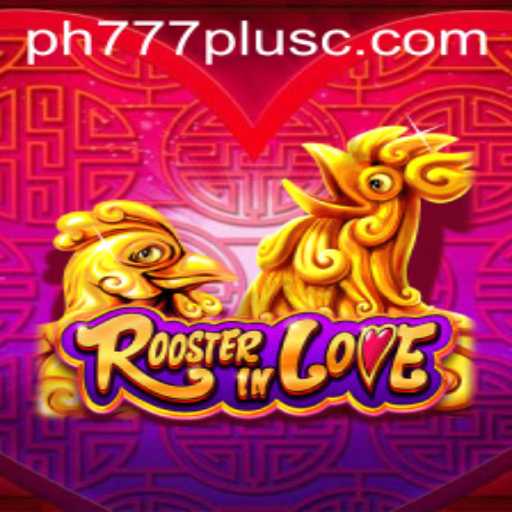 Exploring the Intricacies of RoosterInLove: A Thrilling Game Experience with PH777 Plus