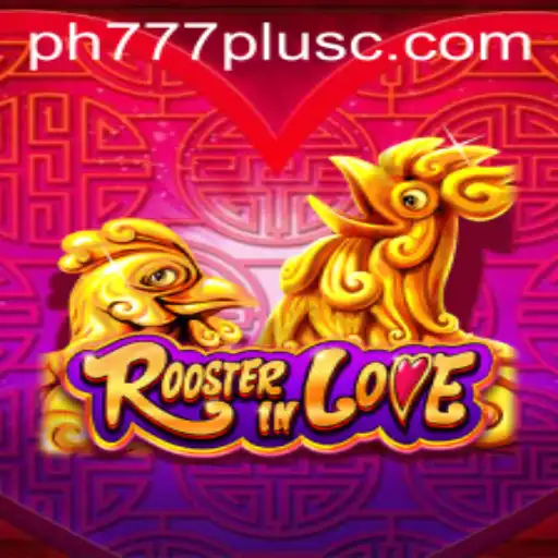 Exploring the Intricacies of RoosterInLove: A Thrilling Game Experience with PH777 Plus